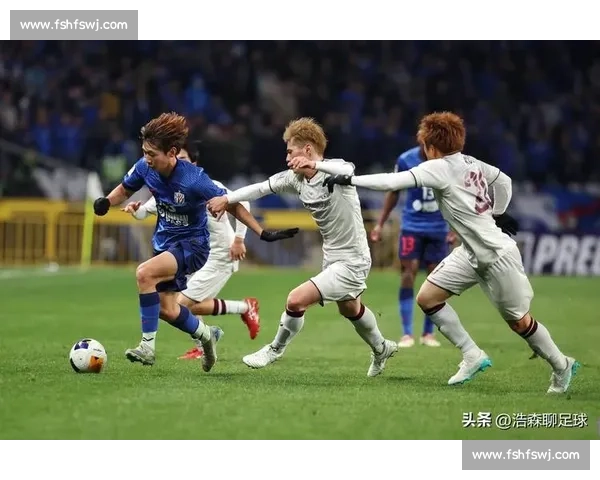 上海绿地申花迎战东京球队亚冠焦点之夜前瞻解析与胜负关键走势