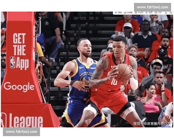 生死第六战勇士火箭正面对决库里与青春风暴的较量季后赛命运之夜全景解析